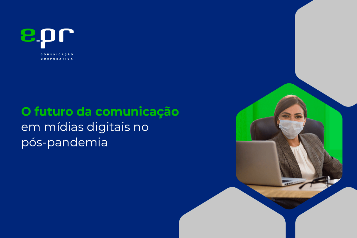 Banner da EPR Comunicação Corporativa com o título 'O futuro da comunicação em mídias digitais no pós-pandemia'. À direita, uma imagem mostra uma mulher usando máscara facial enquanto trabalha em um laptop, destacando a adaptação às novas normas de comunicação no cenário pós-pandemia. Fundo azul com logotipo da EPR no canto superior esquerdo