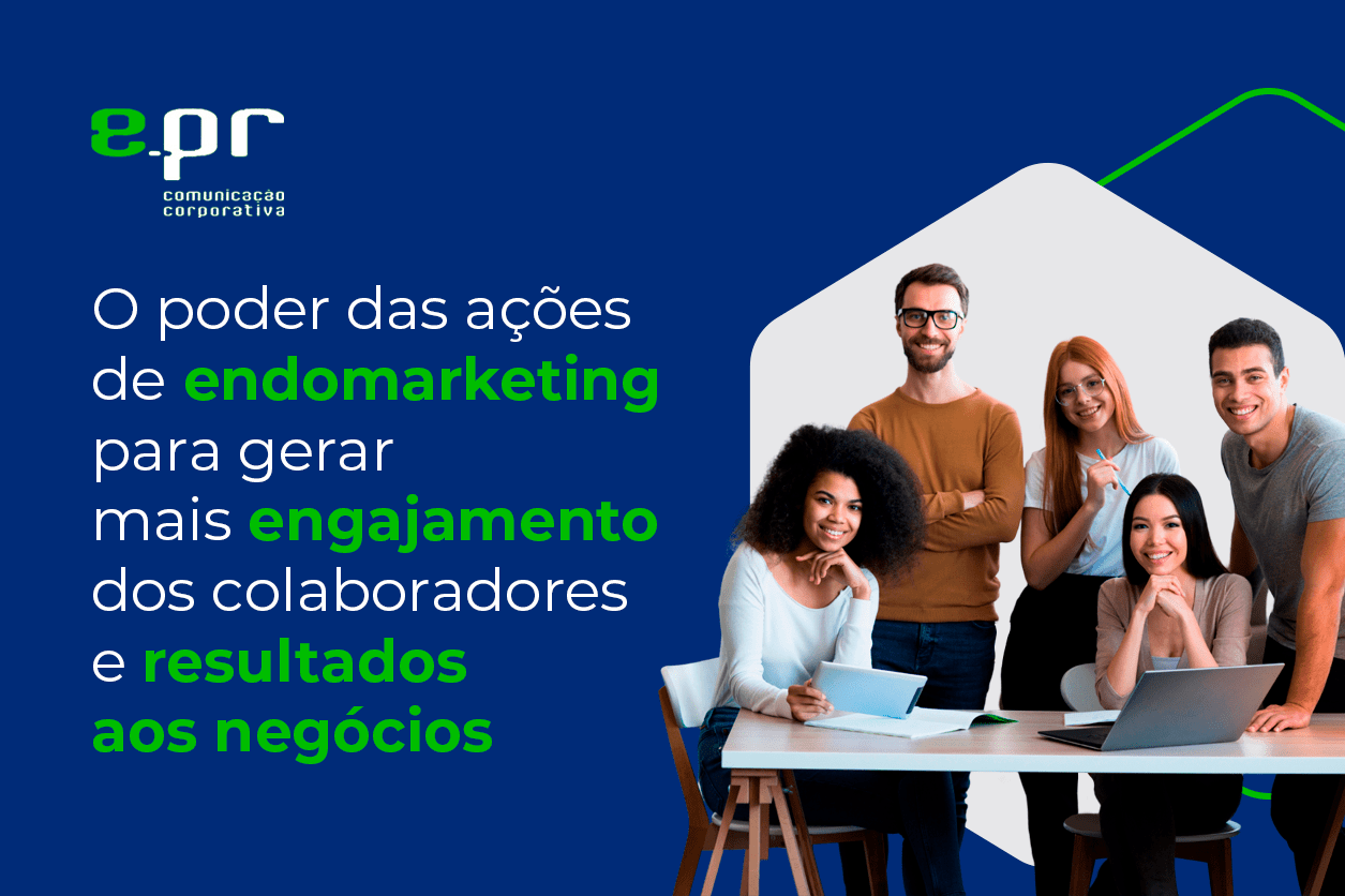 O poder do endomarketing como ferramenta estratégica para os negócios