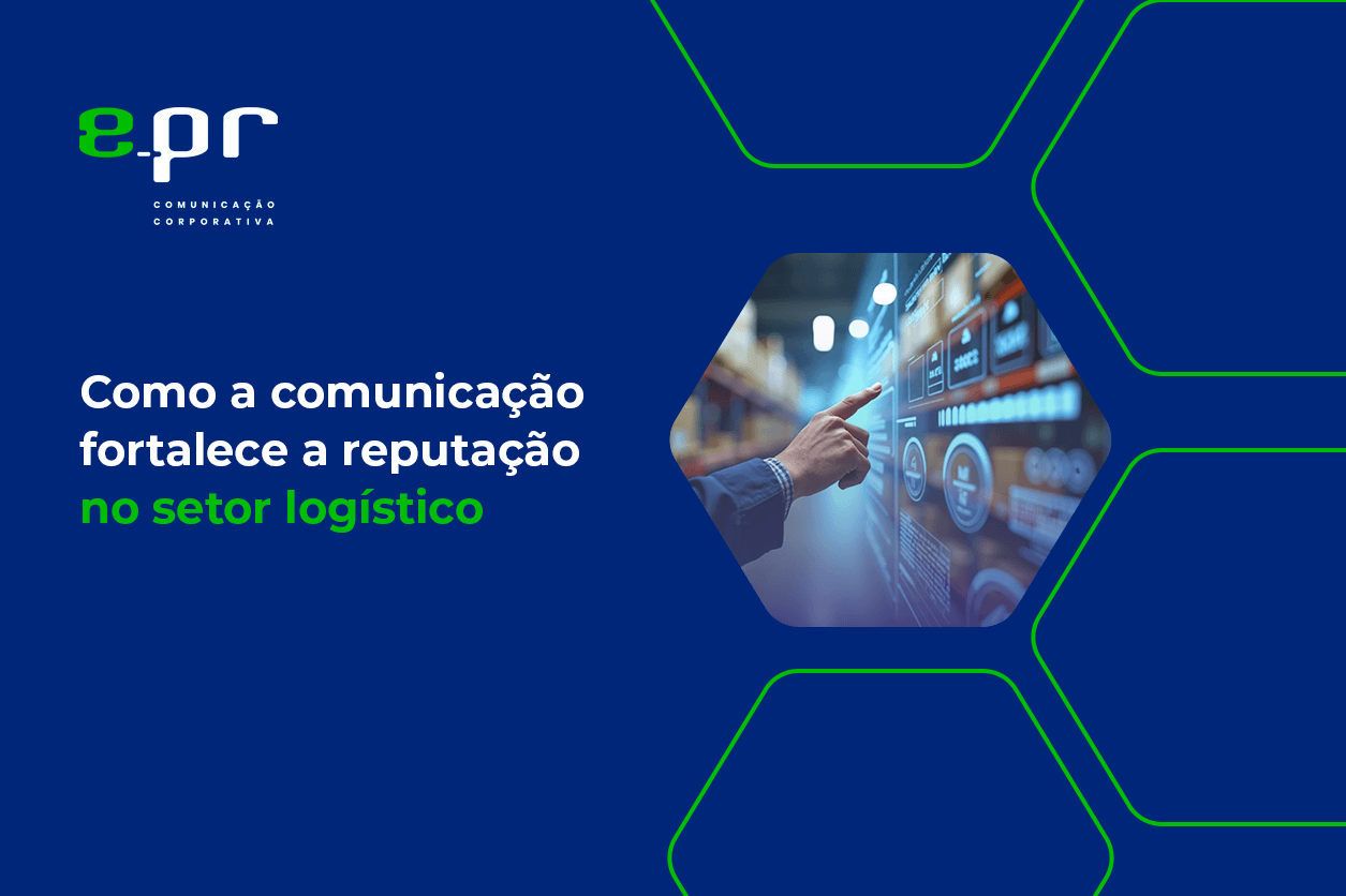 Como a comunicação fortalece a reputação no setor logístico